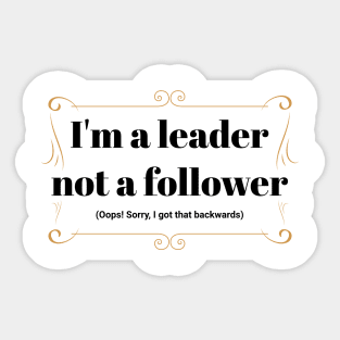 I'm a leader not a follower Sticker